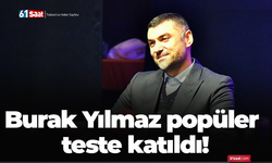 Burak Yılmaz popüler teste katıldı!