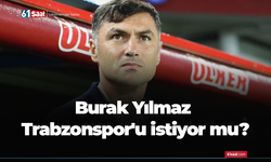 Burak Yılmaz Trabzonspor'u istiyor mu?