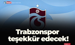 Trabzonspor teşekkür edecek!