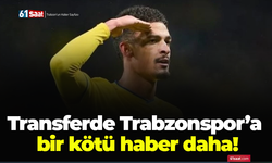 Transferde Trabzonspor’a bir kötü haber daha!