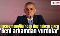 Hacıosmanoğlu'ndan flaş sözler 'Beni arkamdan vurdular'