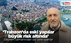 'Trabzon’da eski yapılar  büyük risk altında'