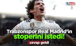 Trabzonspor Real Madrid'in stoperini istedi!