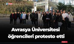 Avrasya Üniversitesi Öğrencileri protesto etti