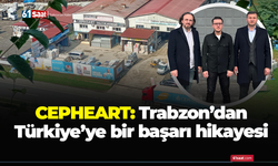 CEPHEART: Trabzon’dan Türkiye’ye bir başarı hikayesi