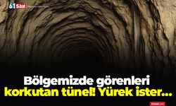 Bölgemizde görenleri korkutan tünel! Yürek ister…