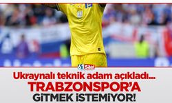 Ukraynalı teknik adam açıkladı! 'Trabzonspor'u istemiyor'