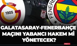 Galatasaray-Fenerbahçe maçını yabancı hakem mi yönetecek?