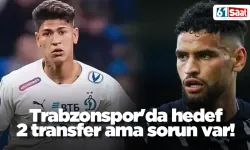 Trabzonspor'da hedef 2 transfer ama sorun var!