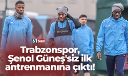 Trabzonspor, Şenol Güneş'siz ilk antrenmanına çıktı!