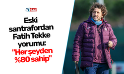 Eski santrafordan Fatih Tekke yorumu: "Her şeyden %80 sahip"