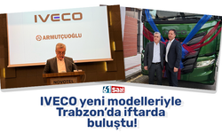IVECO yeni modelleriyle Trabzon’da iftarda buluştu!