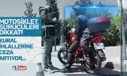 Motosiklet sürücüleri dikkat! Kural ihlallerine ceza artıyor