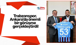 Trabzonspor,  Ankara'da önemli  bir görüşme  gerçekleştirdi!