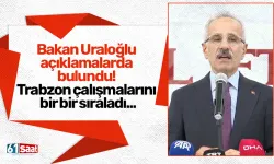 Bakan Uraloğlu açıklamalarda bulundu! Trabzon çalışmalarını bir bir sıraladı...