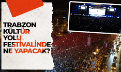 Trabzon Kültür Yolu Festivalinde ne yapacak?
