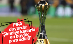 FIFA duyurdu: 'Şimdiye kadarki en büyük para ödülü'