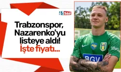 Trabzonspor, Nazarenko'yu listeye aldı! İşte fiyatı...