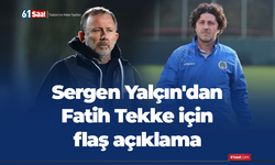 Sergen Yalçın'dan Fatih Tekke için flaş açıklama