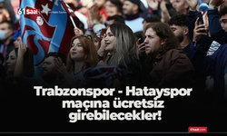 Trabzonspor - Hatayspor maçına ücretsiz girebilecekler!