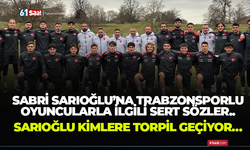 Sabri Sarıoğlu’na Trabzonsporlu oyuncularla ilgili sert sözler! Sarıoğlu kimlere torpil geçiyor
