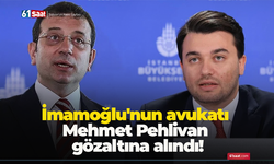 Ekrem İmamoğlu'nun avukatı Mehmet Pehlivan gözaltına alındı!