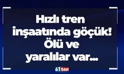 Hızlı tren inşaatında göçük! Ölü ve yaralılar var...