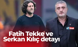 Fatih Tekke ve Serkan Kılıç detayı