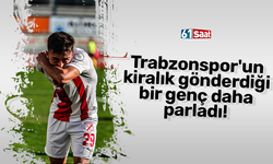 Trabzonspor'un  kiralık gönderdiği  bir genç daha  parladı!