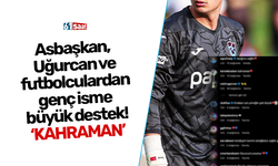 Asbaşkan, Uğurcan ve futbolculardan genç isme büyük destek! 'Kahraman'