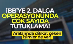 İBB'de 2. Dalga Operasyonu sonrası 18 tutuklama!
