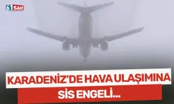 Karadeniz'de hava ulaşımına sis engeli