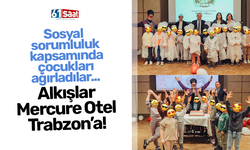 Sosyal  sorumluluk  kapsamında çocukları  ağırladılar...  Alkışlar  Mercure Otel  Trabzon’a!