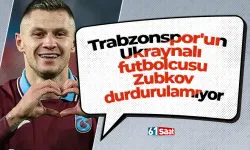 Trabzonspor'un Ukraynalı futbolcusu Zubkov durdurulamıyor