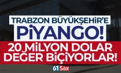 Trabzon Büyükşehir'e piyango! 20 Milyon dolar değer biçiyorlar...