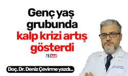 Genç yaş grubunda kalp krizi artış gösterdi