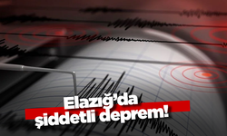 Elazığ’da şiddetli deprem!