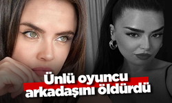 Ünlü oyuncu arkadaşını öldürdü