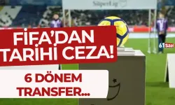 FIFA'dan Süper Lig ekibine tarihi ceza: 6 dönem transfer yasağı