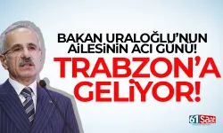 Bakan Uraloğlu'nun ailesinin acı günü... Trabzon'a geliyor...