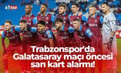 Trabzonspor'da Galatasaray maçı öncesi sarı kart alarmı!