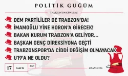 Politik Güğüm - 17 Mayıs 2025