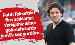 Fatih Tekke’den flaş açıklama! Yediğimiz ikinci golü sahalarda ben ilk kez gördüm…