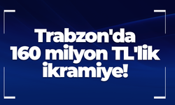 Trabzon'da 160 milyon TL'lik ikramiye!