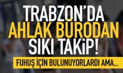 Trabzon'da ahlak bürodan sıkı takip... 5 kişi hakkında işlem başlatıldı!