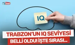 Trabzon'un IQ seviyesi belli oldu!