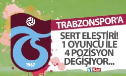 Trabzonspor'a sert eleştiri! 1 oyuncu ile 4 pozisyon değişiyor...