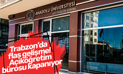 Trabzon’da flaş gelişme! Açıköğretim bürosu kapanıyor