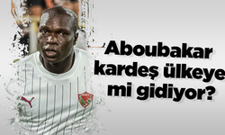 Aboubakar kardeş ülkeye mi gidiyor?
