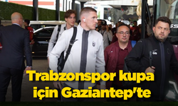 Trabzonspor kupa için Gaziantep'te